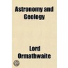 Astronomy And Geology door Lord Ormathwaite