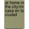 At Home in the City/Mi Casa En La Ciudad door Sharon Gordon