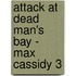 Attack At Dead Man's Bay - Max Cassidy 3