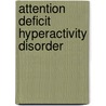 Attention Deficit Hyperactivity Disorder door William Dudley