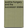 Austria-Hungary And The Successor States door Eric Roman