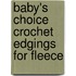 Baby's Choice Crochet Edgings for Fleece