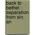 Back To Bethel : Separation From Sin, An