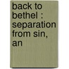 Back To Bethel : Separation From Sin, An by Frederick Brotherton Meyer