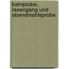 Bahrprobe, Rasengang Und Abendmahlsprobe by Jan Erchinger