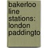 Bakerloo Line Stations: London Paddingto