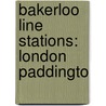 Bakerloo Line Stations: London Paddingto by Source Wikipedia