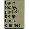 Band Today, Part 3: B-Flat Bass Clarinet by James Ployhar