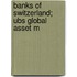 Banks Of Switzerland; Ubs Global Asset M