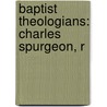 Baptist Theologians: Charles Spurgeon, R door Source Wikipedia