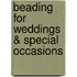 Beading For Weddings & Special Occasions