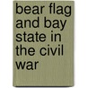 Bear Flag and Bay State in the Civil War by Thomas E. Parson