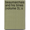 Beaumarchais And His Times (Volume 3); S door Louis Lonard De Lomnie