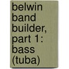 Belwin Band Builder, Part 1: Bass (Tuba) by Wayne Douglas