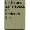 Berlin And Sans-Souci, Or, Frederick The door Luise Mühlbach