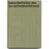 Besonderheiten Des Icc-Schiedsverfahrens door Matthias Windorfer
