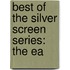 Best Of The Silver Screen Series: The Ea