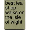 Best Tea Shop Walks On The Isle Of Wight door Jacqui Leigh