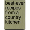 Best-Ever Recipes From A Country Kitchen door Liz Trigg