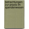Betrachtungen Zur Praxis Im Spendenwesen by Matthias Matzanke