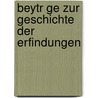 Beytr Ge Zur Geschichte Der Erfindungen door Johann Beckmann