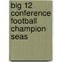 Big 12 Conference Football Champion Seas