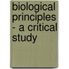 Biological Principles - A Critical Study door J.H. Woodger