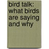 Bird Talk: What Birds Are Saying And Why door Lita Judge