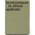 Blood-Pressure : Its Clinical Applicatio