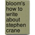 Bloom's How To Write About Stephen Crane