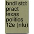 Bndl Std: Pract Texas Politics 12e (Nfu)