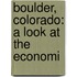 Boulder, Colorado: A Look At The Economi