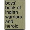 Boys' Book Of Indian Warriors And Heroic door Edwin L. 1870 Sabin