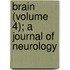 Brain (Volume 4); A Journal Of Neurology