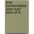 Brief Commentaries Upon Such Parts Of Th