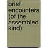 Brief Encounters (Of The Assembled Kind) door Chris Blatchford