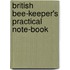 British Bee-Keeper's Practical Note-Book