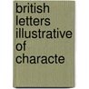 British Letters Illustrative Of Characte door Edward Tuckerman Mason