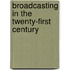 Broadcasting in the Twenty-First Century