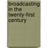 Broadcasting in the Twenty-First Century door Richard Rudin