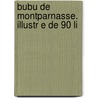 Bubu De Montparnasse. Illustr E De 90 Li door Charles-Louis Philippe