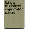 Build A Disciplined Organization Culture door Wayne Hernandez