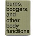 Burps, Boogers, and Other Body Functions