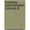 Business Administration (Volume 6) door Samuel MacClintock