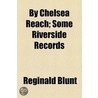 By Chelsea Reach; Some Riverside Records by Reginald Blunt