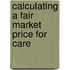 Calculating a Fair Market Price for Care