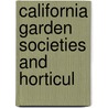 California Garden Societies And Horticul by F. Owen 1897 Pearce