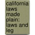 California Laws Made Plain: Laws And Leg