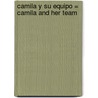 Camila Y Su Equipo = Camila And Her Team door Stuart J. Murphy