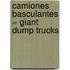 Camiones Basculantes = Giant Dump Trucks